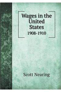 Wages in the United States 1908-1910