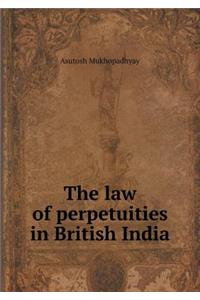 The Law of Perpetuities in British India