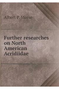 Further Researches on North American Acridiidae