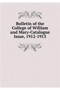 Bulletin of the College of William and Mary-Catalogue Issue, 1912-1913
