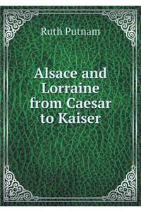 Alsace and Lorraine from Caesar to Kaiser