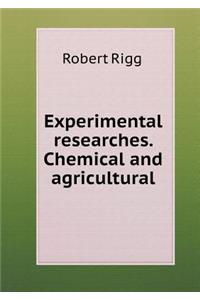 Experimental researches. Chemical and agricultural