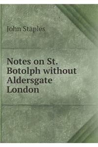 Notes on St. Botolph Without Aldersgate London