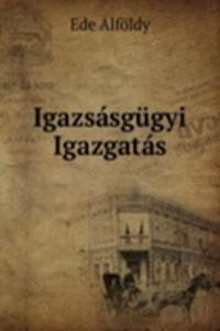 Igazsasgugyi Igazgatas