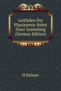 Leitfaden Der Planimetrie Nebst Einer Sammlung (German Edition)