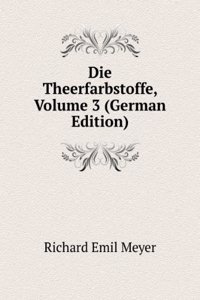 Die Theerfarbstoffe, Volume 3 (German Edition)
