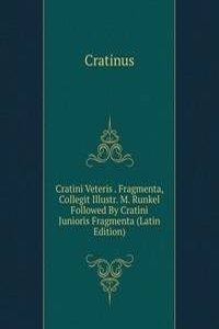 Cratini Veteris . Fragmenta, Collegit Illustr. M. Runkel Followed By Cratini Junioris Fragmenta (Latin Edition)