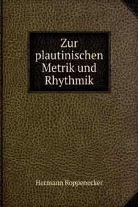 Zur Plautinischen Metrik Und Rhythmik (German Edition)