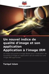 Un nouvel indice de qualité d'image et son application Application à l'image IRM