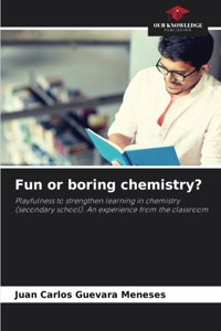 Fun or boring chemistry?