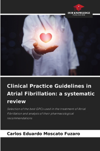 Clinical Practice Guidelines in Atrial Fibrillation