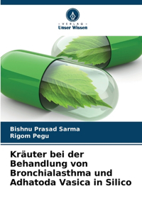 Kräuter bei der Behandlung von Bronchialasthma und Adhatoda Vasica in Silico