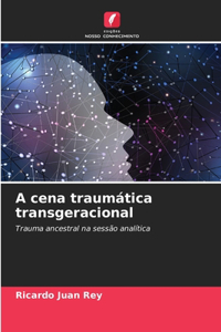 A cena traumática transgeracional