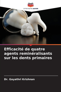 Efficacité de quatre agents reminéralisants sur les dents primaires