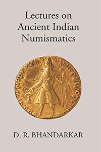 Lectures on Ancient Indian Numismatics [Hardcover] D. R. Bhandarkar
