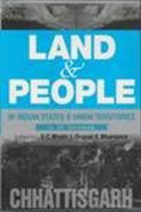 Land And People of Indian States & Union Territories (Chattisgarh), Vol-6