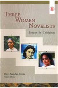 Three Women Novelists : Essays In Criticism