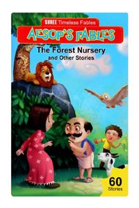 Timeless Aesops Fables- Forest nursery and other stories