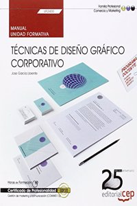 Manual. Tecnicas de diseno grafico corporativo (UF2400). Certificados de profesionalidad. Gestion de marketing y comunicacion (COMM0112)