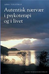 Autentisk nærvær i psykoterapi og i livet