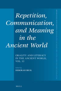 Repetition, Communication, and Meaning in the Ancient World