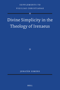 Divine Simplicity in the Theology of Irenaeus