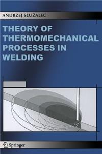 Theory of Thermomechanical Processes in Welding