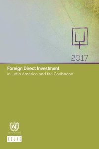 Foreign Direct Investment in Latin America and the Caribbean 2017