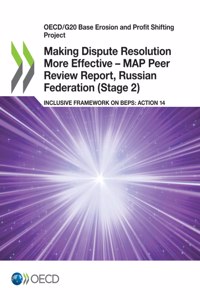 Making Dispute Resolution More Effective - MAP Peer Review Report, Russian Federation (Stage 2)