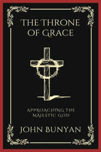 The Throne of Grace: Approaching the Majestic God