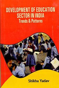 Development Of Education Sector In India Trends & Patterns