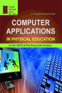 Computer Application in Physical Education: Textbook of B.P.Ed as per Syllabus [Hardcover] Dr. Thingnam Nandalal Singh; Friends Publications (India) and Based on B.P.Ed. Syllabus according to NCTE New Syllabus - 2019