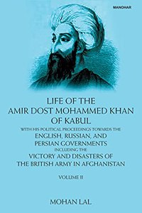 Life of the Amir Dost Mohammed Khan of Kabul, Volume II