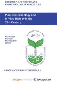 Plant Biotechnology and In Vitro Biology in the 21st Century