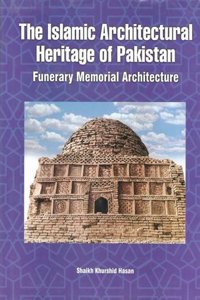The Islamic Architectural Heritage of Pakistan