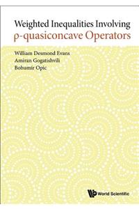 Weighted Inequalities Involving ρ-quasiconcave Operators