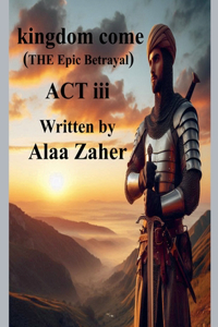 Kingdom Come - The Epic Betrayal (Act III)