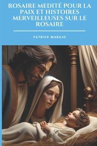 Rosaire Medite Pour La Paix Et Histoires Merveilleuses Sur Le Rosaire