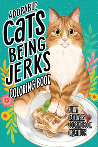 Adorable Cats Being Jerks