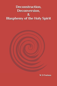Deconstruction, Deconversion, & Blasphemy of the Holy Spirit