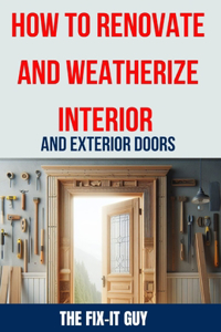How to Renovate and Weatherize Interior and Exterior Doors