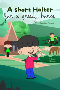 A Short Halter for a Greedy Horse