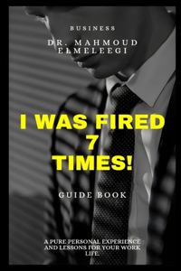 I Was Fired 7 Times!