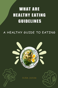 what are healthy eating guidelines