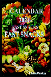 Calendar 2024 Fast Snacks