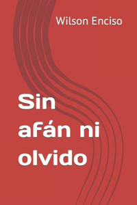 Sin afán ni olvido