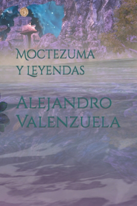 Moctezuma y Leyendas