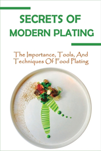 Secrets Of Modern Plating