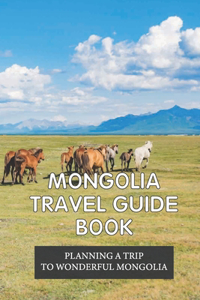 Mongolia Travel Guide Book