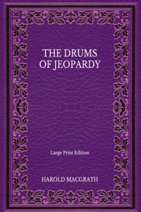 The Drums of Jeopardy - Large Print Edition
